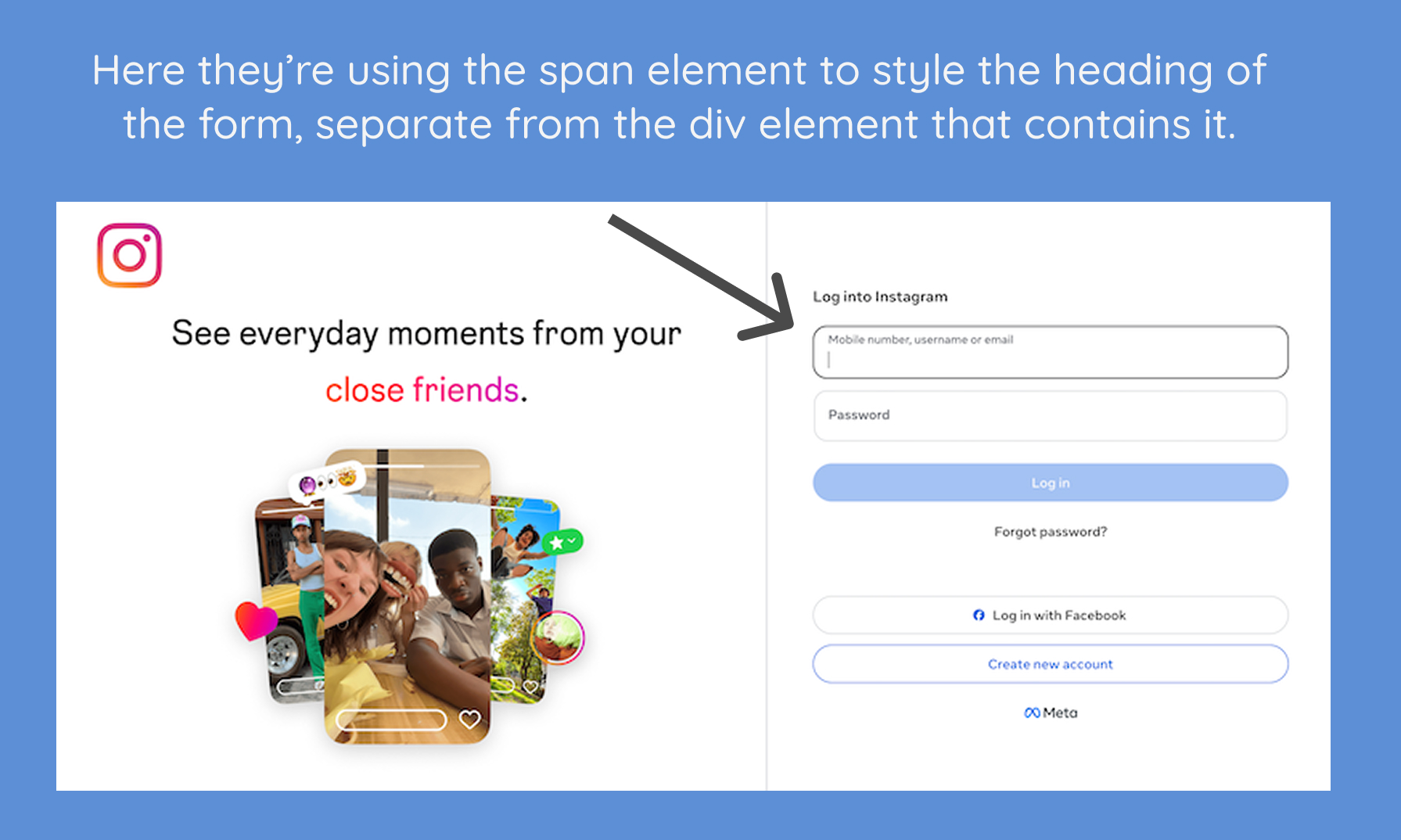 Screenshot of the instagram website to show the use of the span element to style the heading of the form, separate from the div element that contains it